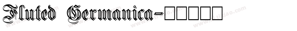 Fluted Germanica字体转换